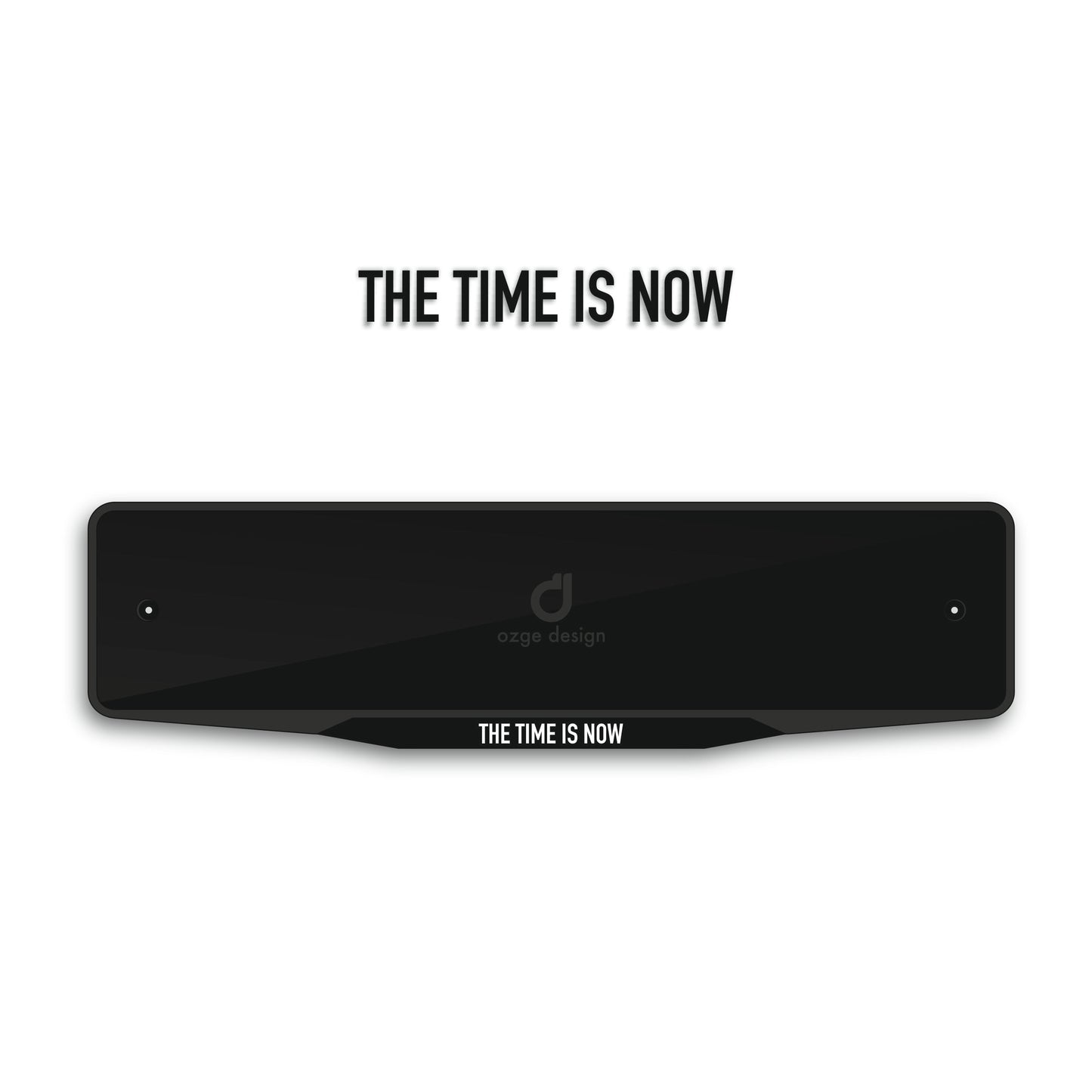 'THE TIME IS NOW' Special Design Plate Frame